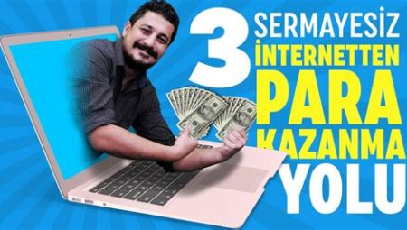 Hızlı Bir Şekilde İnternetten Para Kazanma Yolları